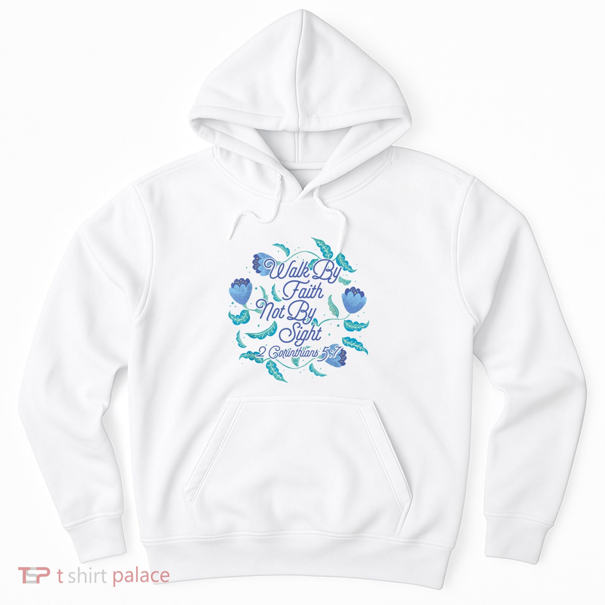 Walk By Faith Not By Sight 2 Corinthians 5:7 Hoodie