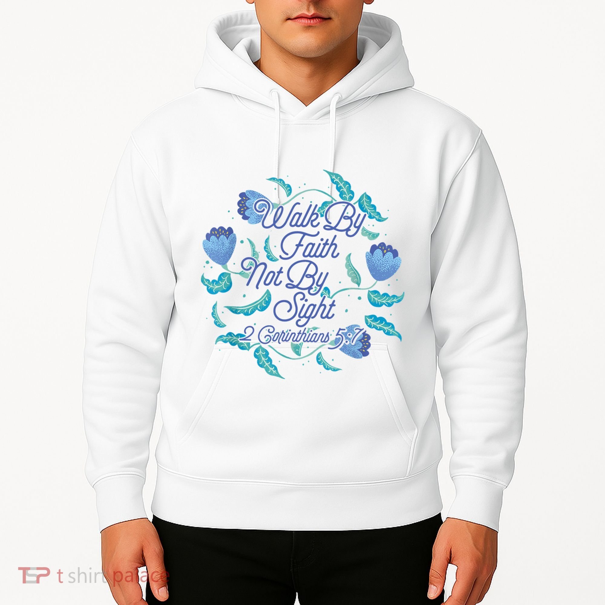 Walk By Faith Not By Sight 2 Corinthians 5:7 Hoodie