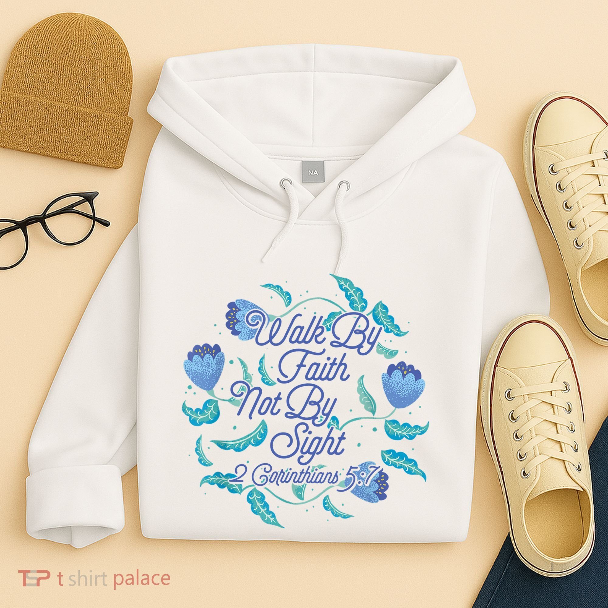 Walk By Faith Not By Sight 2 Corinthians 5:7 Hoodie