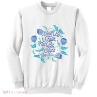 Walk By Faith Not By Sight 2 Corinthians 5:7 Sweatshirt thumb 0
