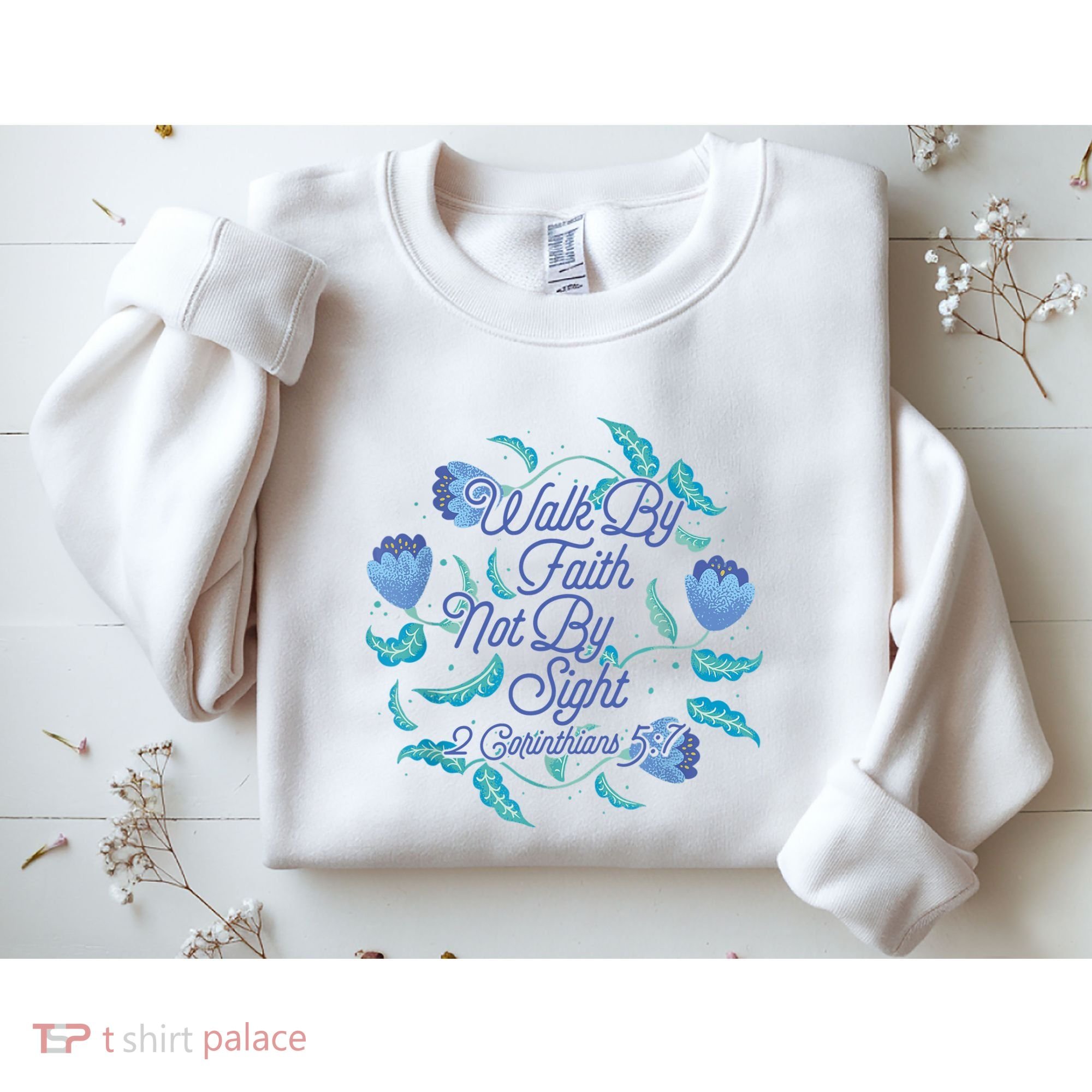 Walk By Faith Not By Sight 2 Corinthians 5:7 Sweatshirt