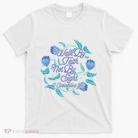 Walk By Faith Not By Sight 2 Corinthians 5:7 T-Shirt thumb 0