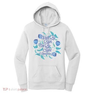 Walk By Faith Not By Sight 2 Corinthians 5:7 Women's Hoodie