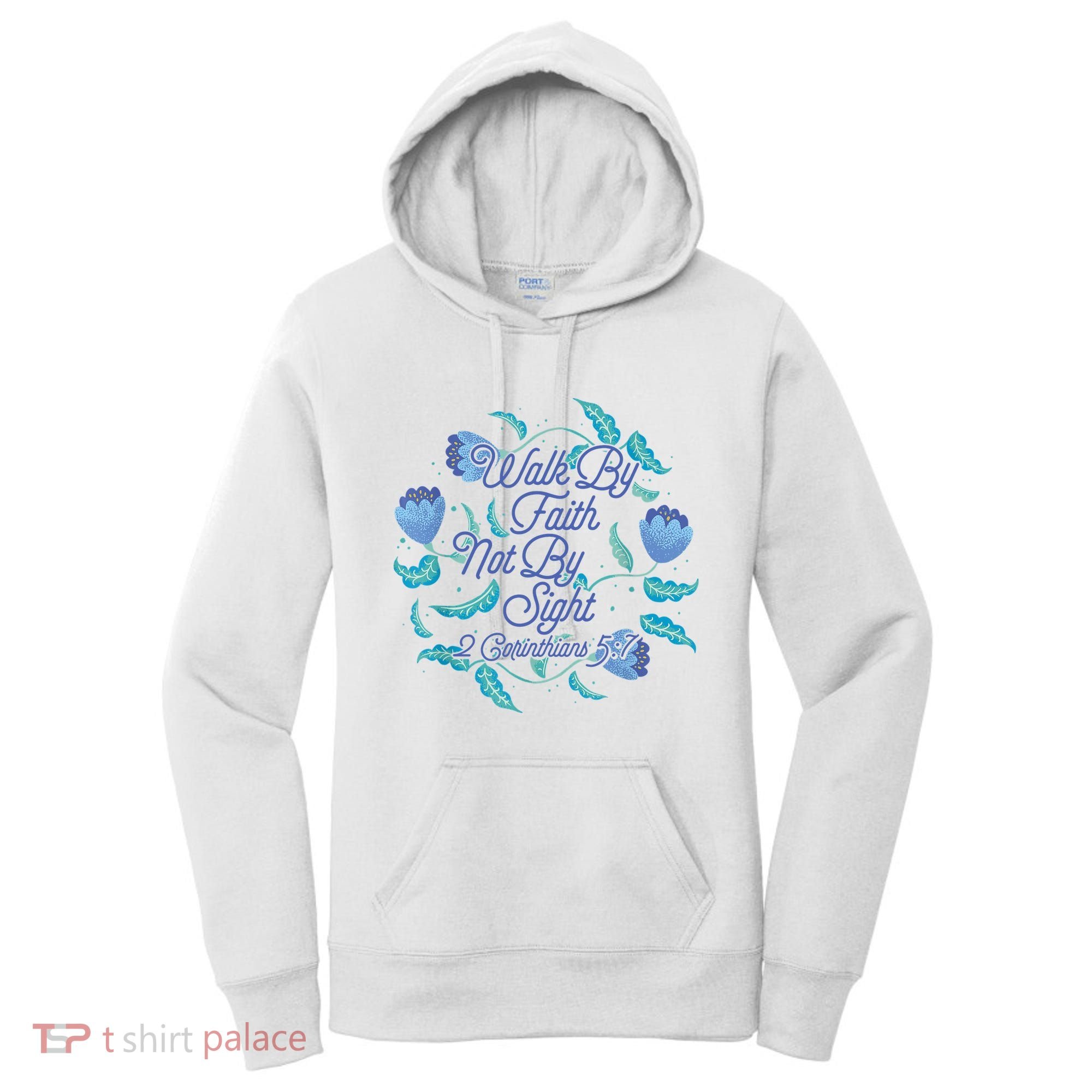 Walk By Faith Not By Sight 2 Corinthians 5:7 Women's Hoodie
