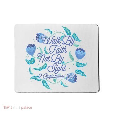 Walk By Faith Not By Sight 2 Corinthians 5:7 Mousepad