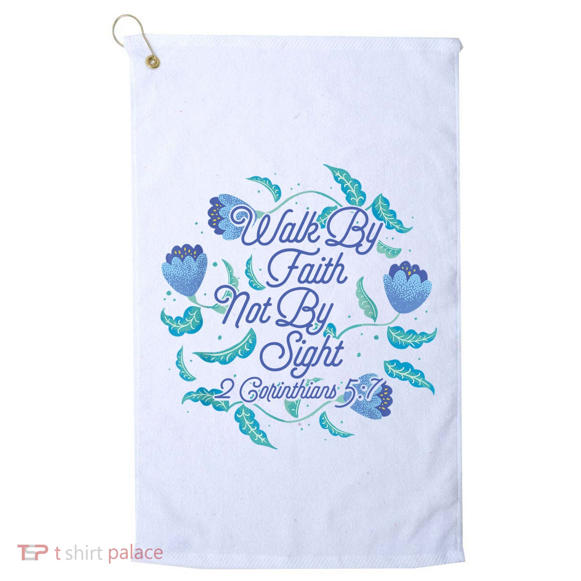 Walk By Faith Not By Sight 2 Corinthians 5:7 Golf Towel