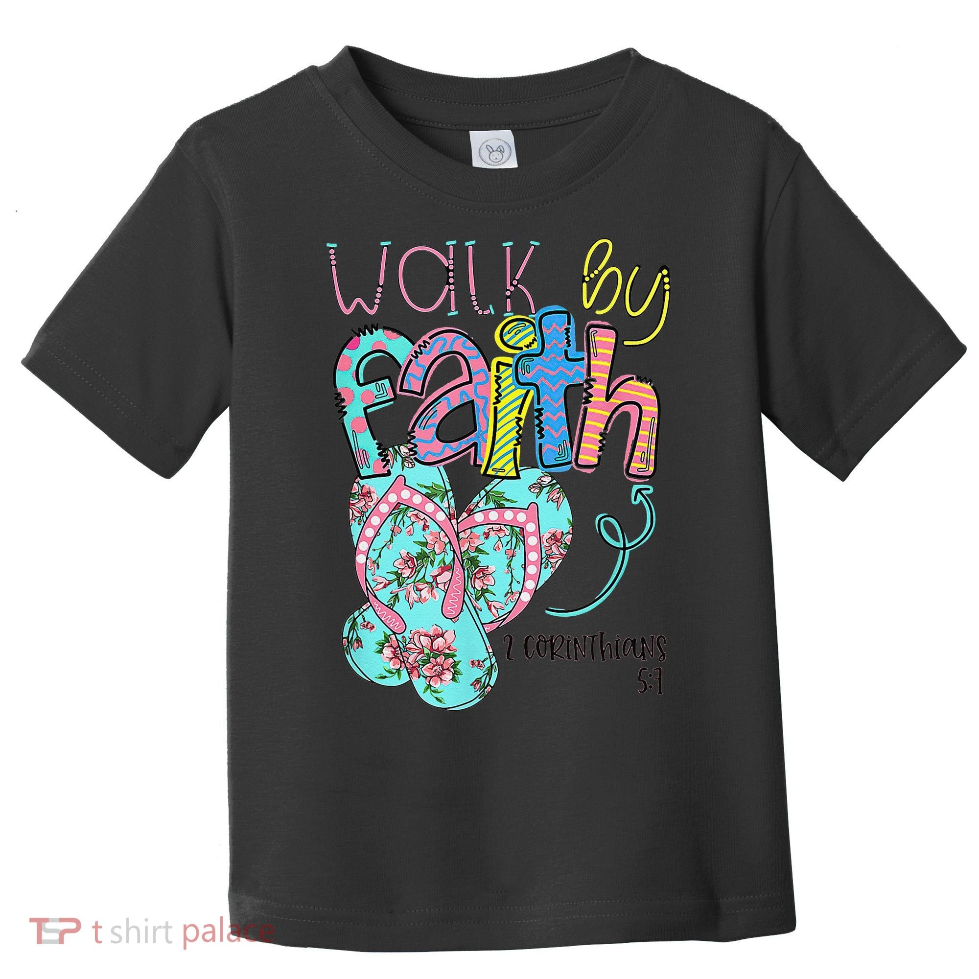 Walk By Faith Flip Flops Christian Jesus Bible Verse Summer Toddler T-Shirt