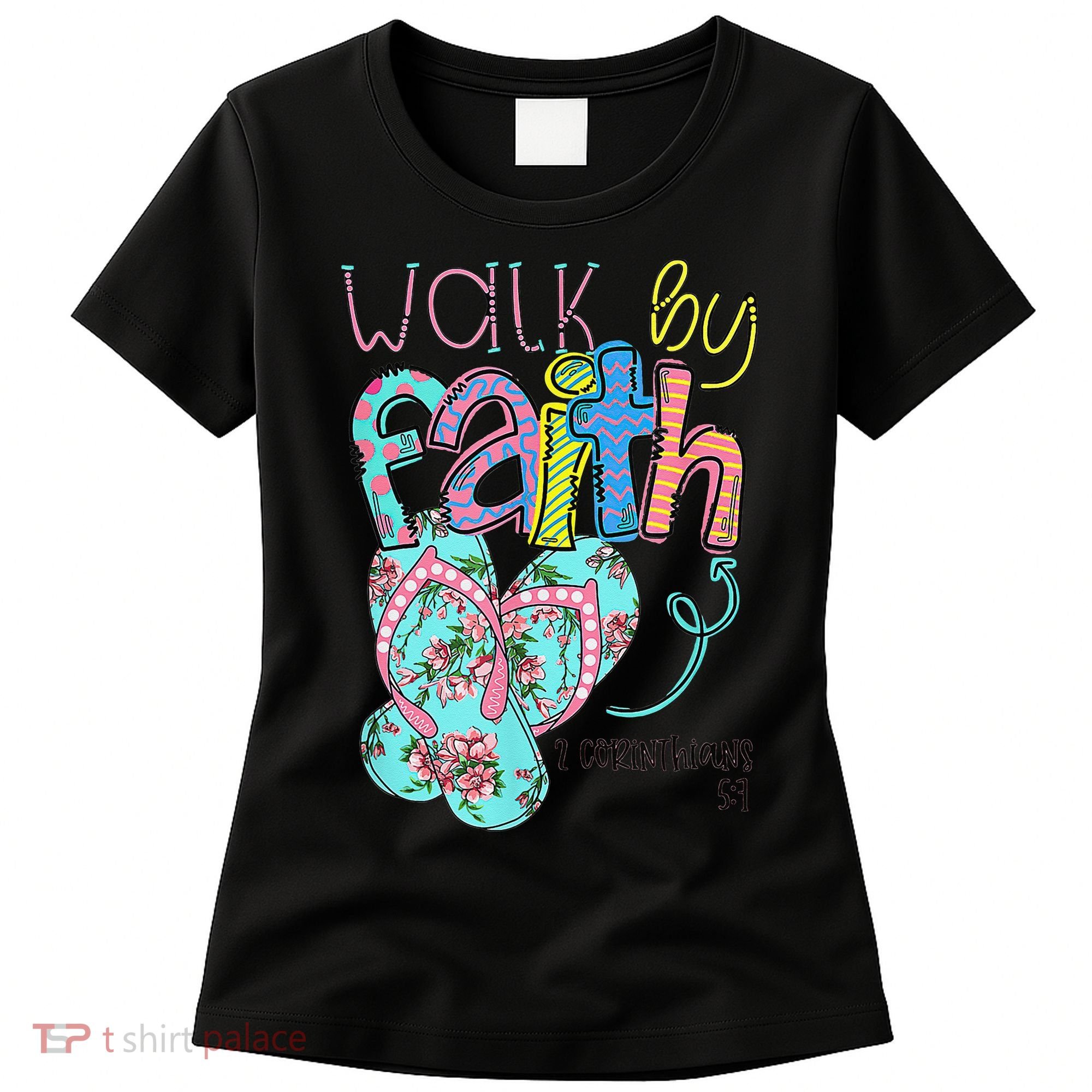 Walk By Faith Flip Flops Christian Jesus Bible Verse Summer Women's T-Shirt
