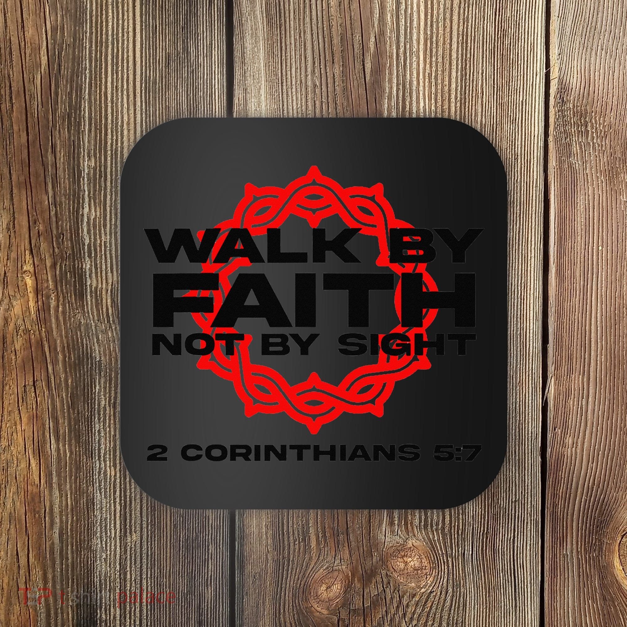 Walk By Faith Not By Sight 2 Corinthians 5 7 Jesus Coaster