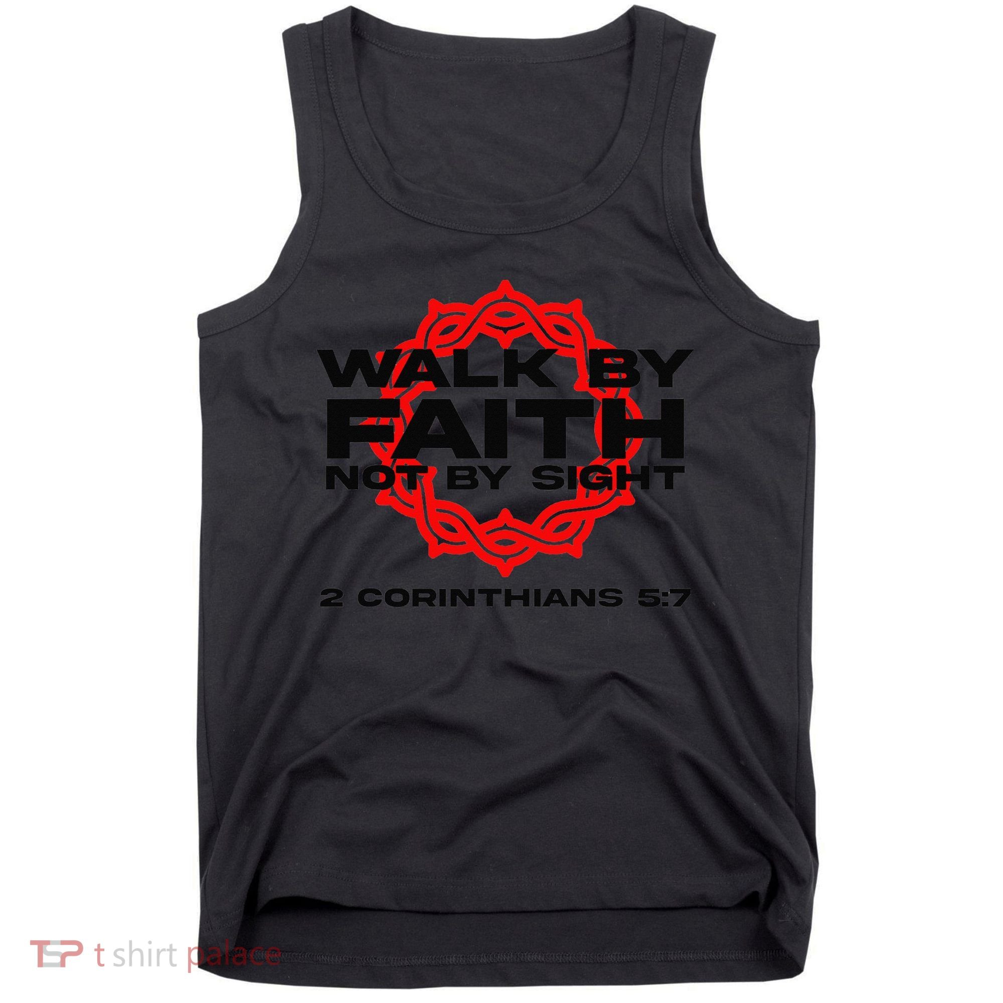 Walk By Faith Not By Sight 2 Corinthians 5 7 Jesus Tank Top