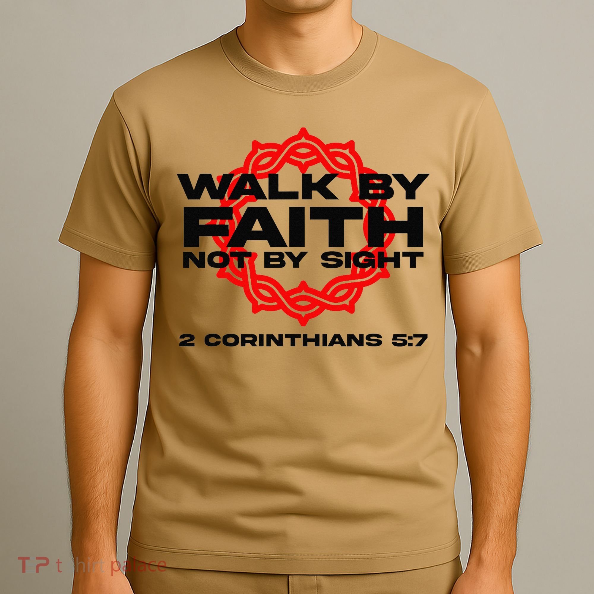 Walk By Faith Not By Sight 2 Corinthians 5 7 Jesus T-Shirt