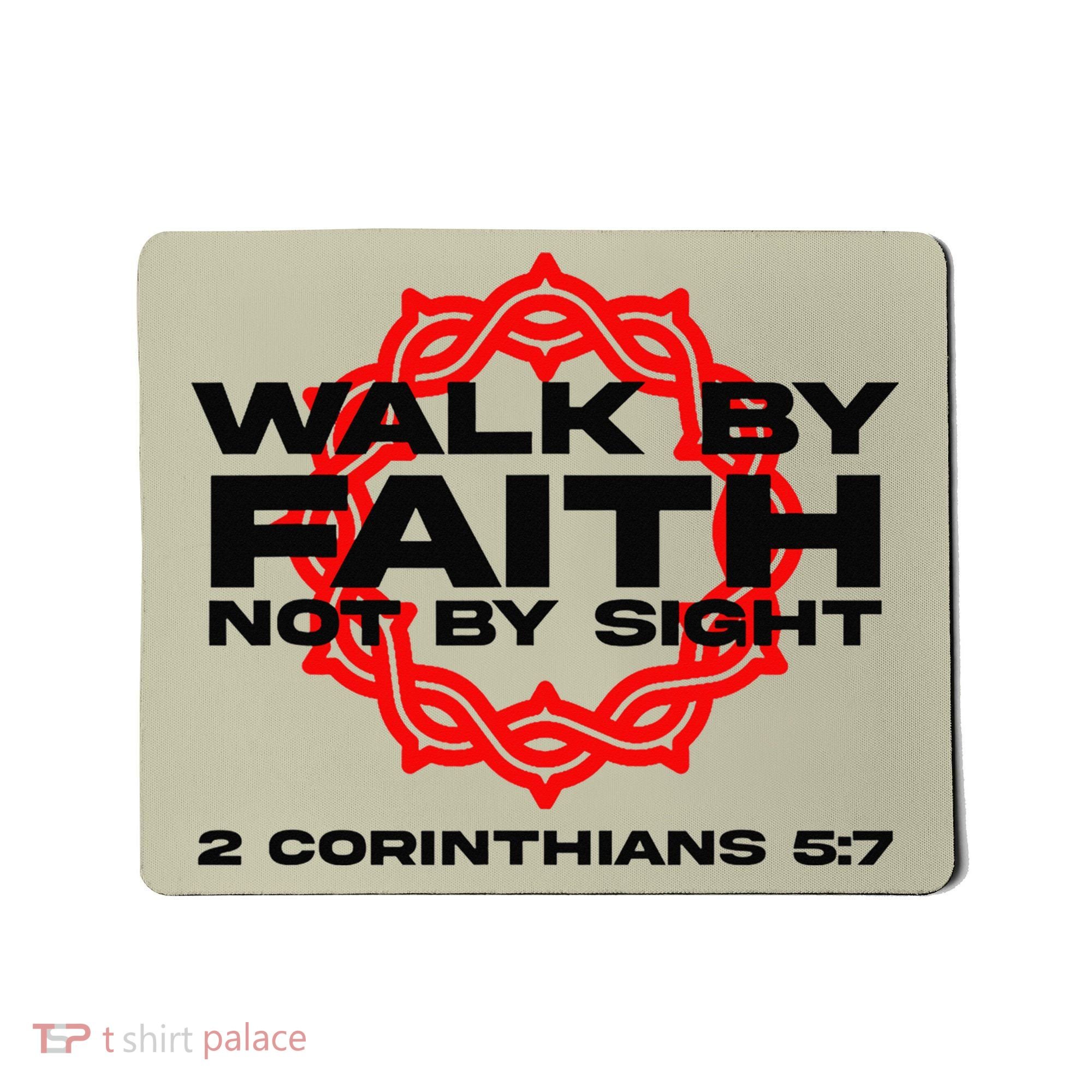 Walk By Faith Not By Sight 2 Corinthians 5 7 Jesus Mousepad