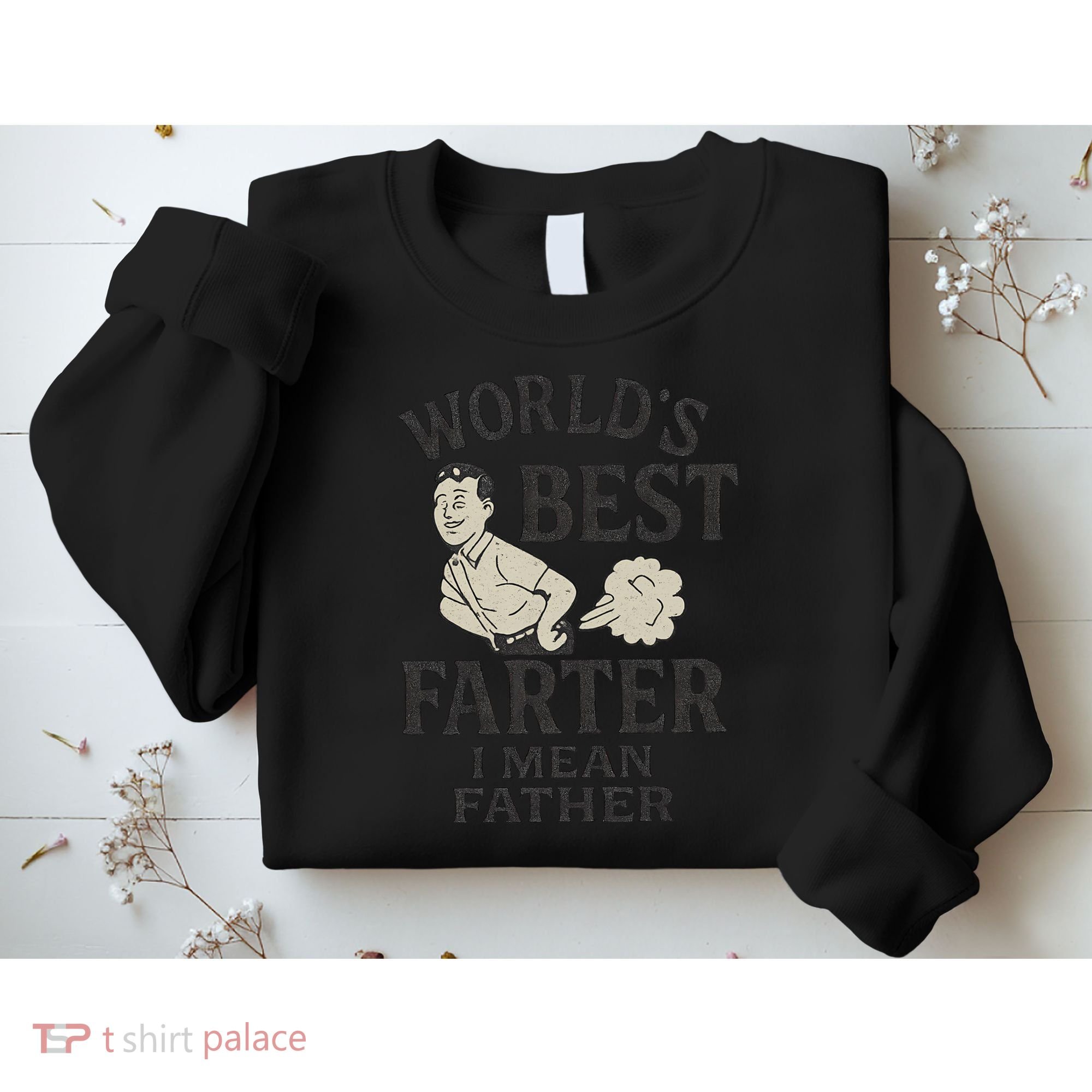 World's Best Farter I Mean Father Sweatshirt