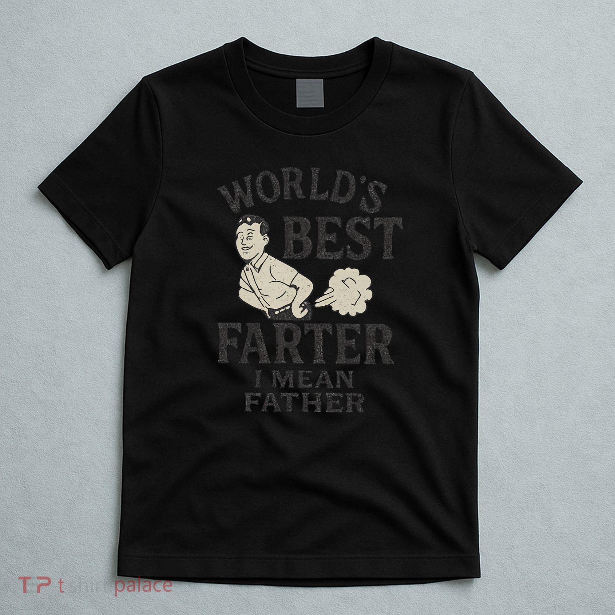 World's Best Farter I Mean Father T-Shirt