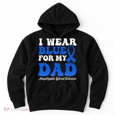 Wear Blue For Dad Design Als Awarenesss Hoodie