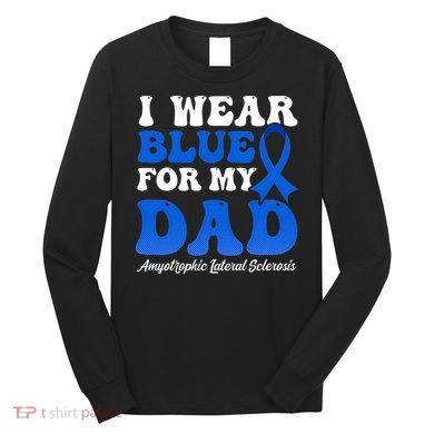 Wear Blue For Dad Design Als Awarenesss Long Sleeve Shirt