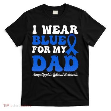 Wear Blue For Dad Design Als Awarenesss T-Shirt