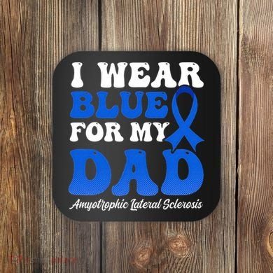 Wear Blue For Dad Design Als Awarenesss Coaster