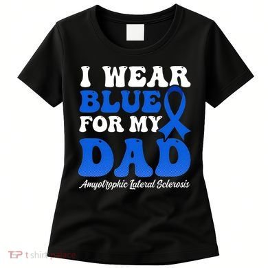 Wear Blue For Dad Design Als Awarenesss Women's T-Shirt