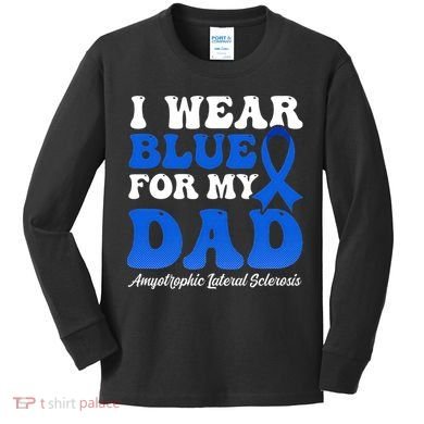 Wear Blue For Dad Design Als Awarenesss Kids Long Sleeve Shirt
