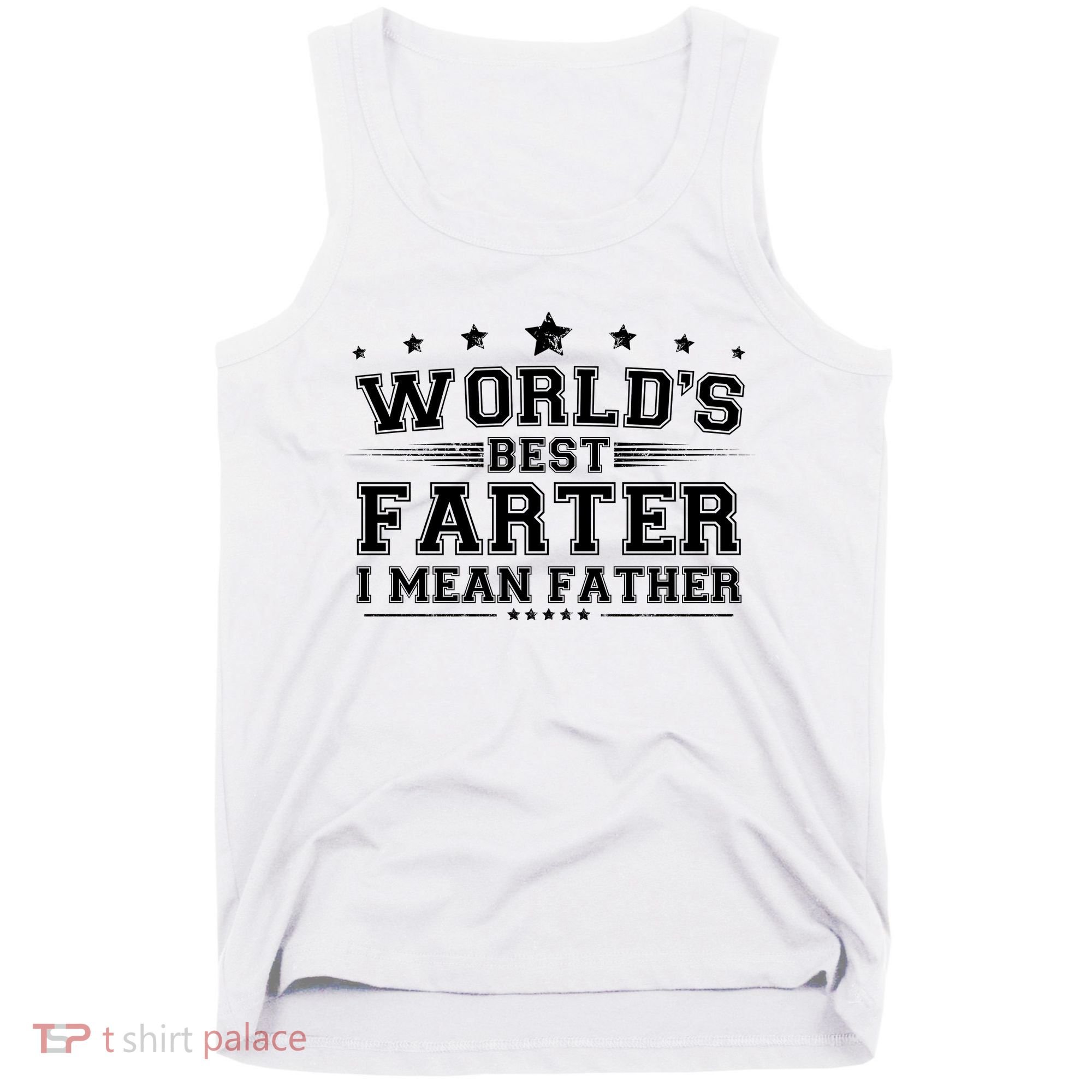 Worlds Best Farter I Mean Father Tank Top