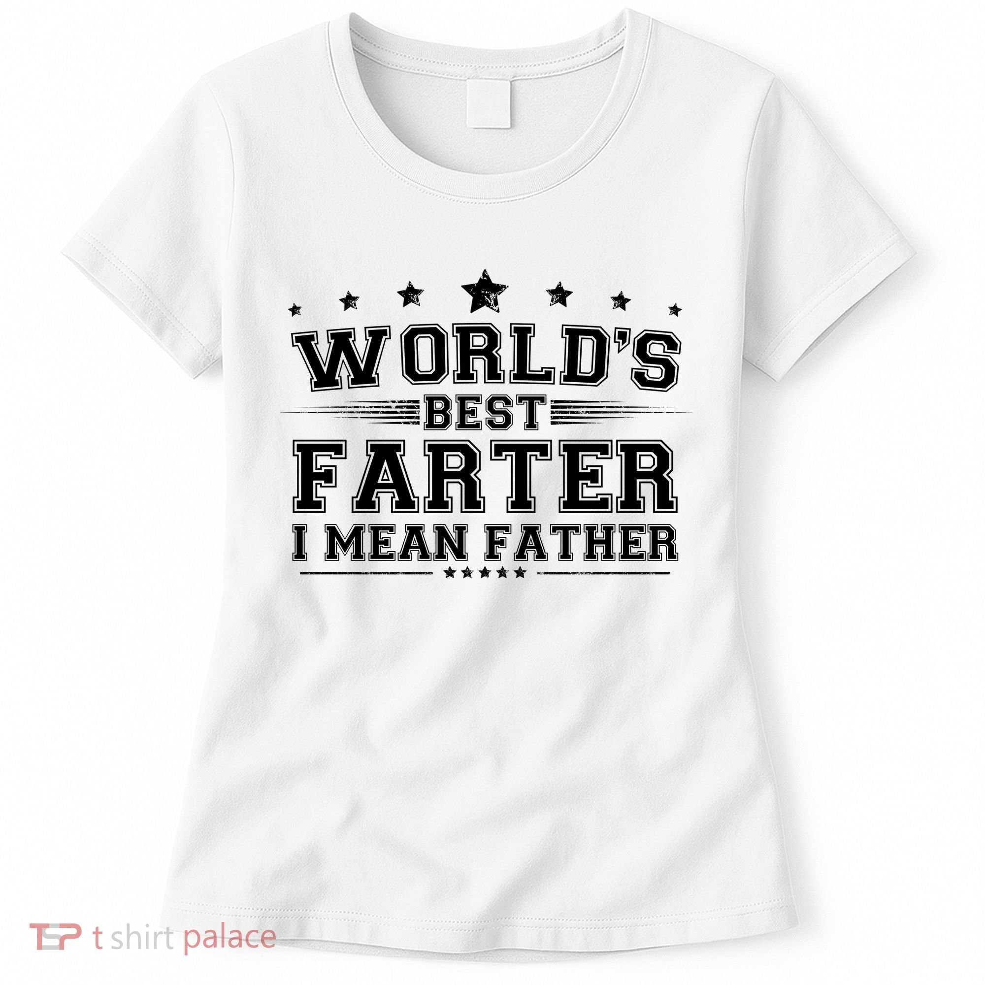 Worlds Best Farter I Mean Father Women's T-Shirt