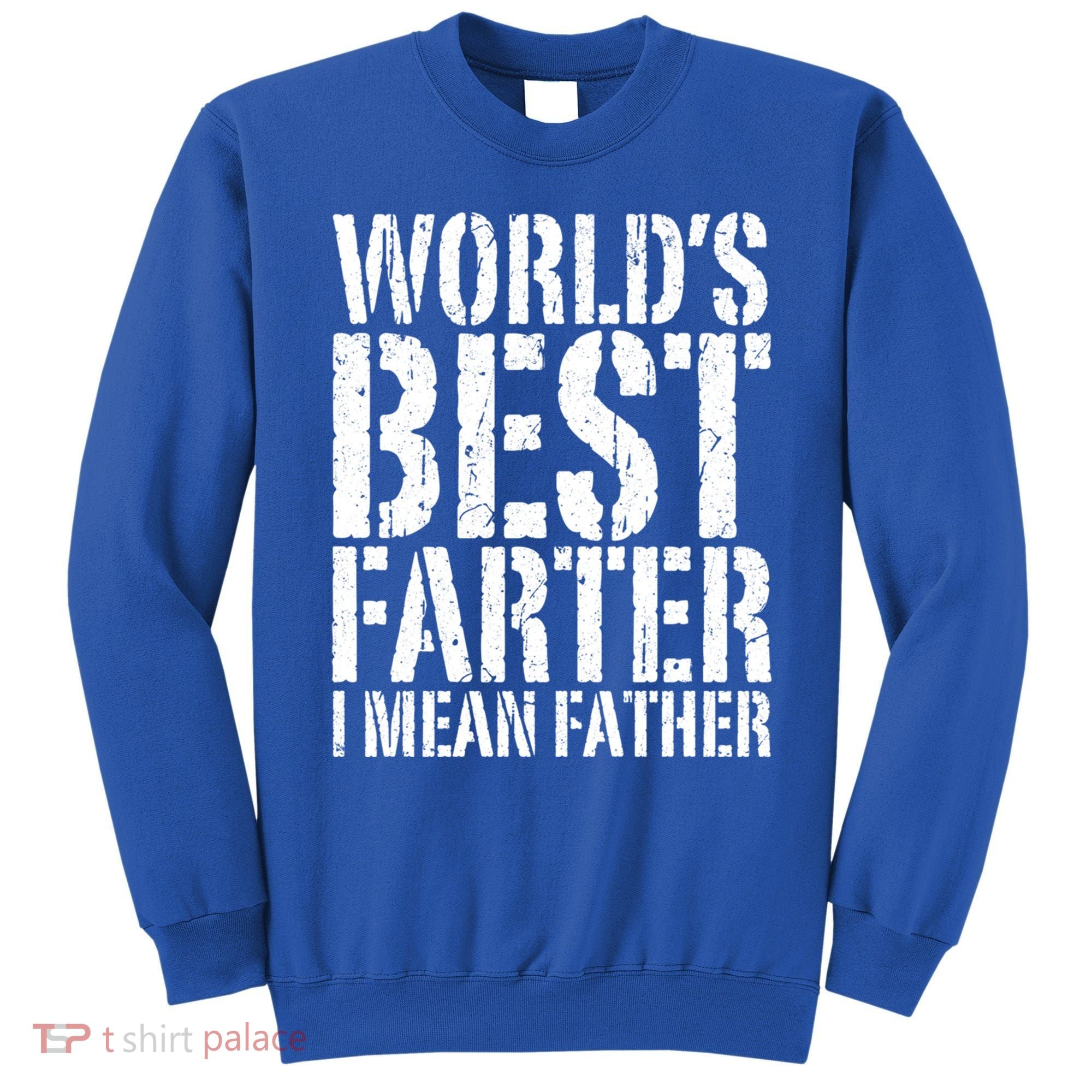 WorldS Best Farter I Mean Father Funny Gift Fathers Day Great Gift Sweatshirt