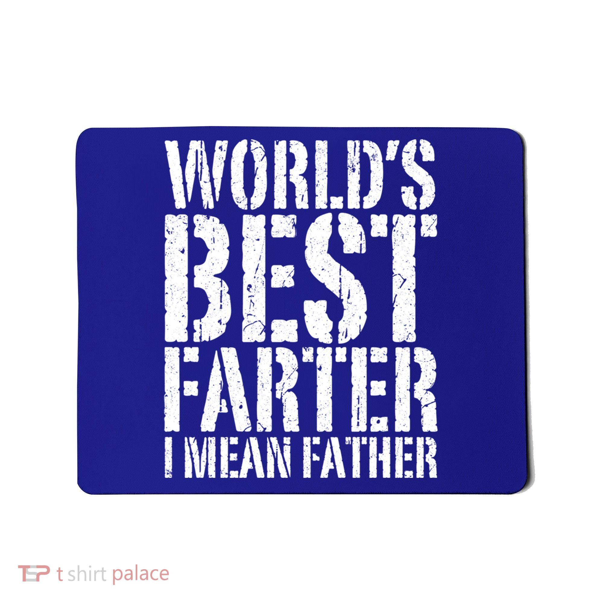WorldS Best Farter I Mean Father Funny Gift Fathers Day Great Gift Mousepad