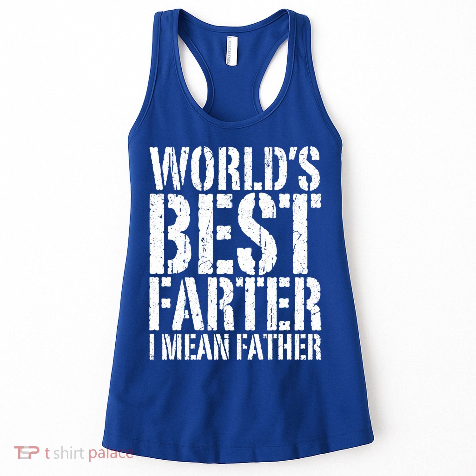 WorldS Best Farter I Mean Father Funny Gift Fathers Day Great Gift Women's Tank Top
