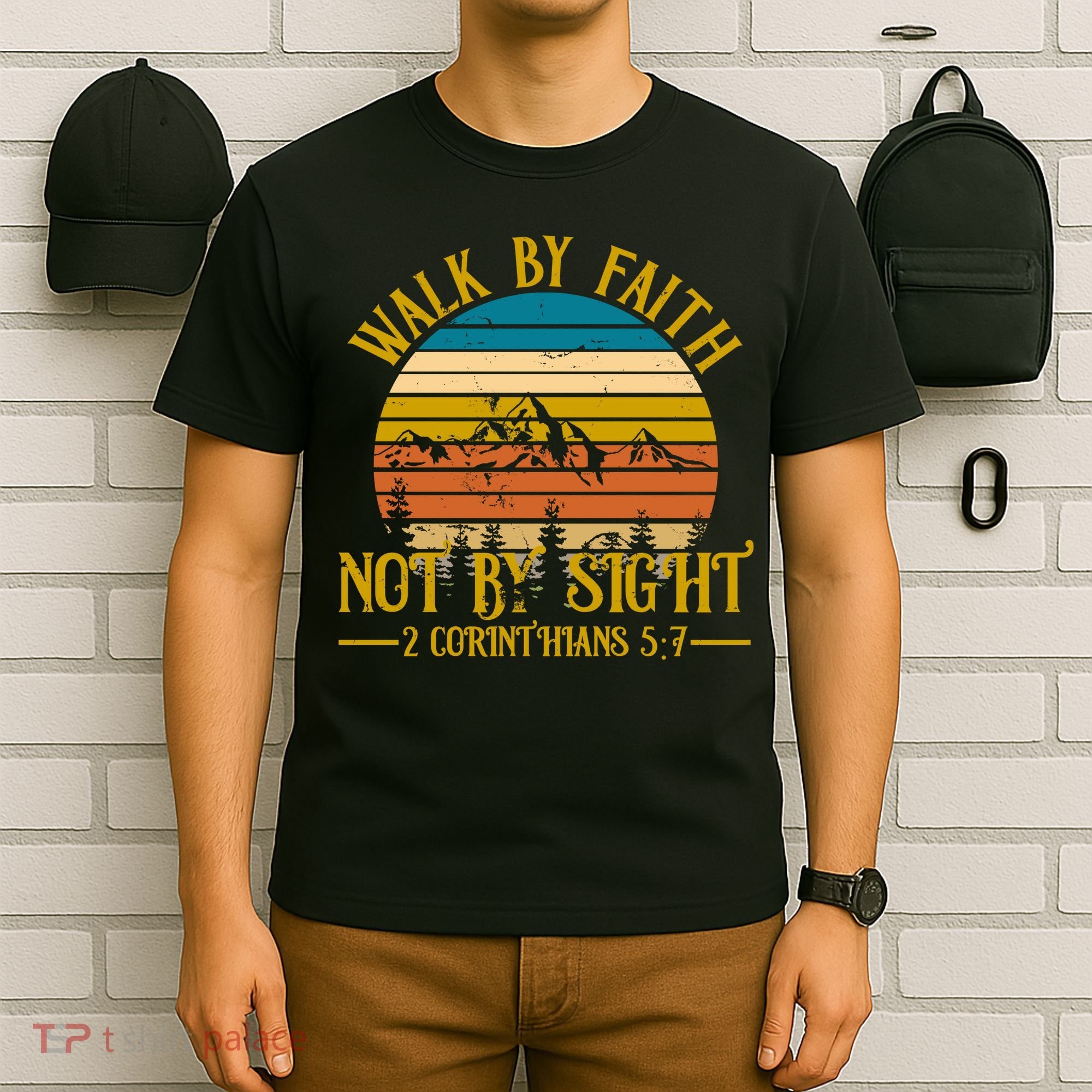 Walk By Faith Not By Sight 2 Corinthians 5:7 T-Shirt