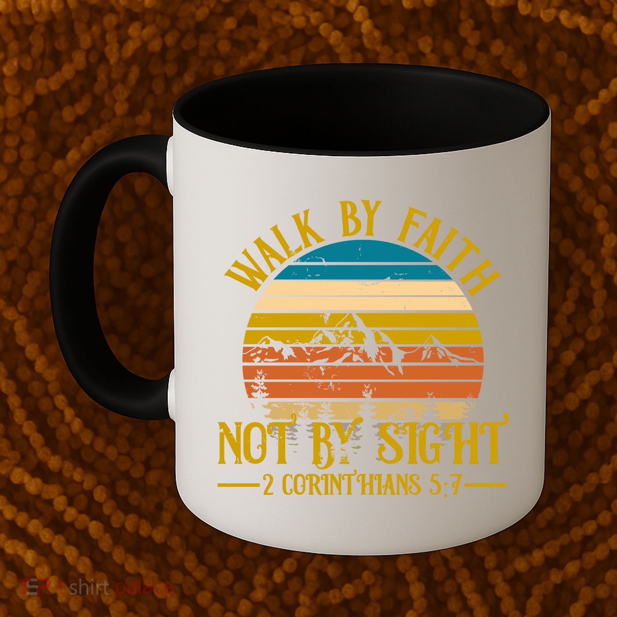 Walk By Faith Not By Sight 2 Corinthians 5:7 Coffee Mug
