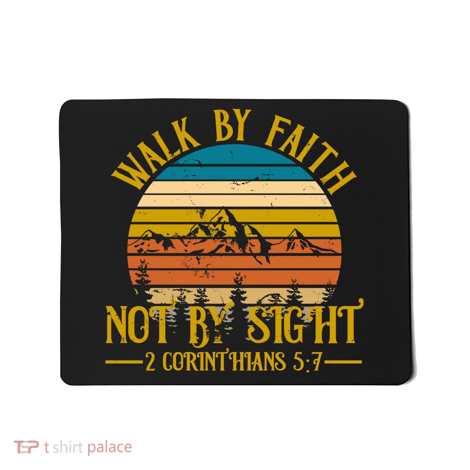 Walk By Faith Not By Sight 2 Corinthians 5:7 Mousepad