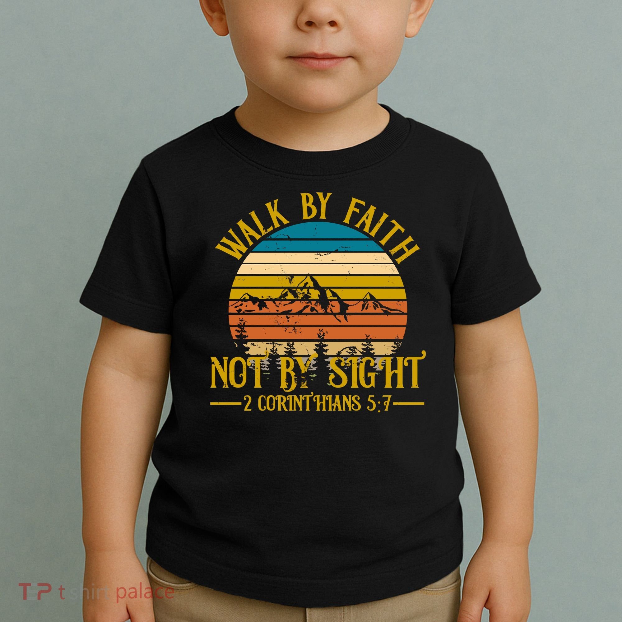 Walk By Faith Not By Sight 2 Corinthians 5:7 Toddler T-Shirt