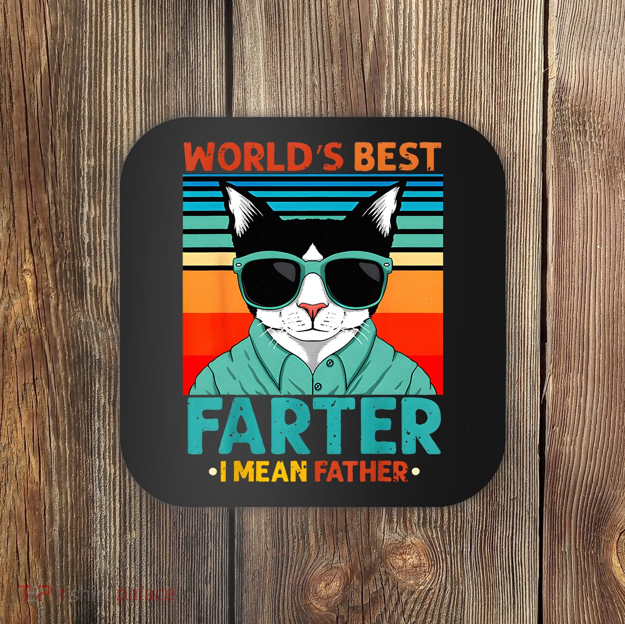 Worlds Best Farter I Mean Father Best Cat Dad Ever Coaster