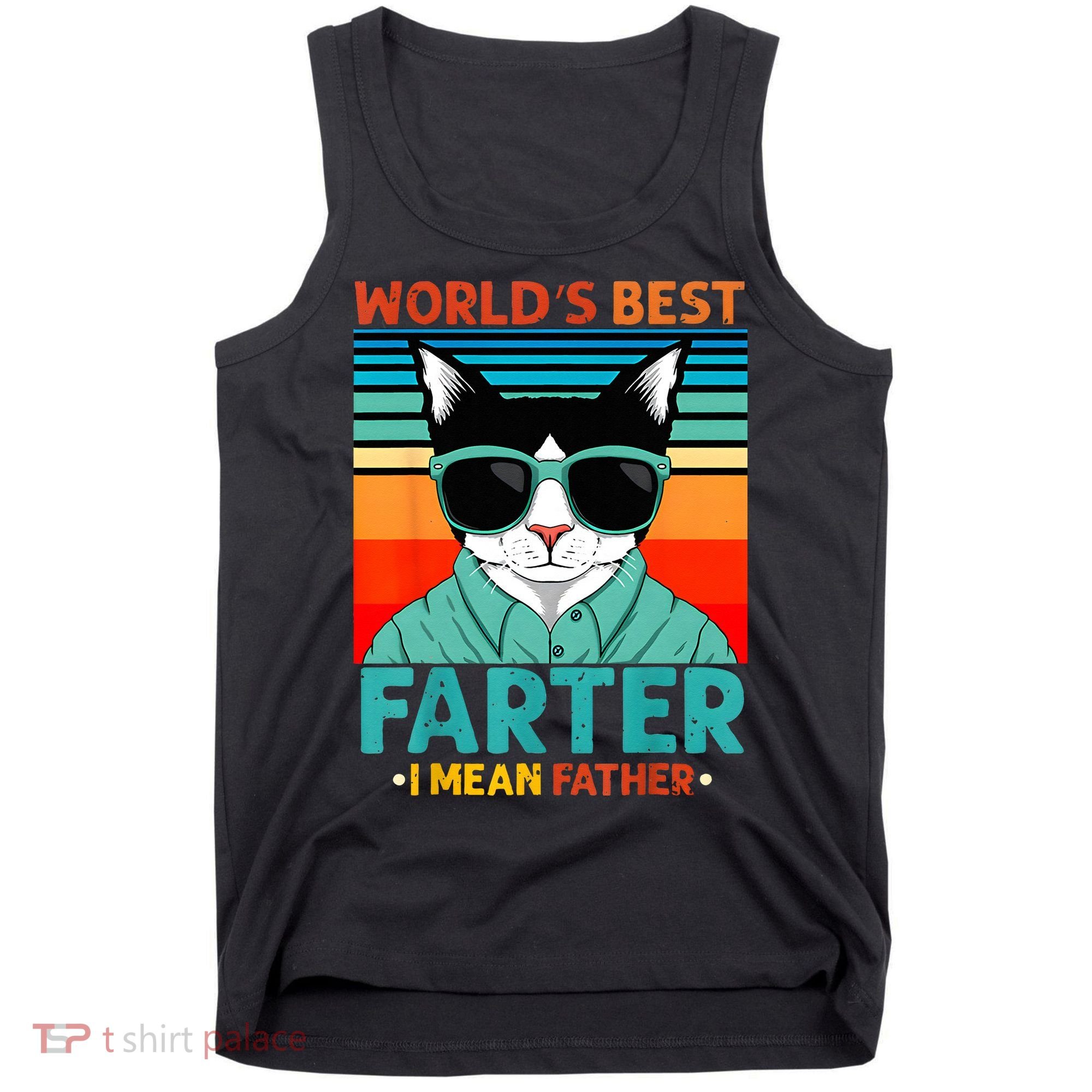 Worlds Best Farter I Mean Father Best Cat Dad Ever Tank Top