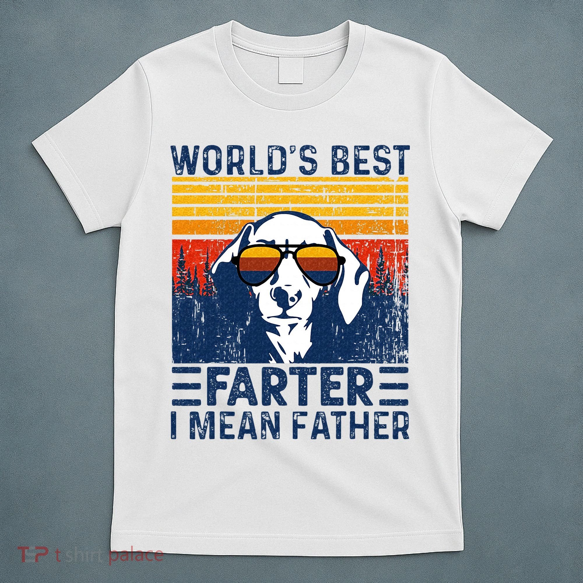 Worlds Best Farter I Mean Father Funny Best Dog Dad Ever T-Shirt