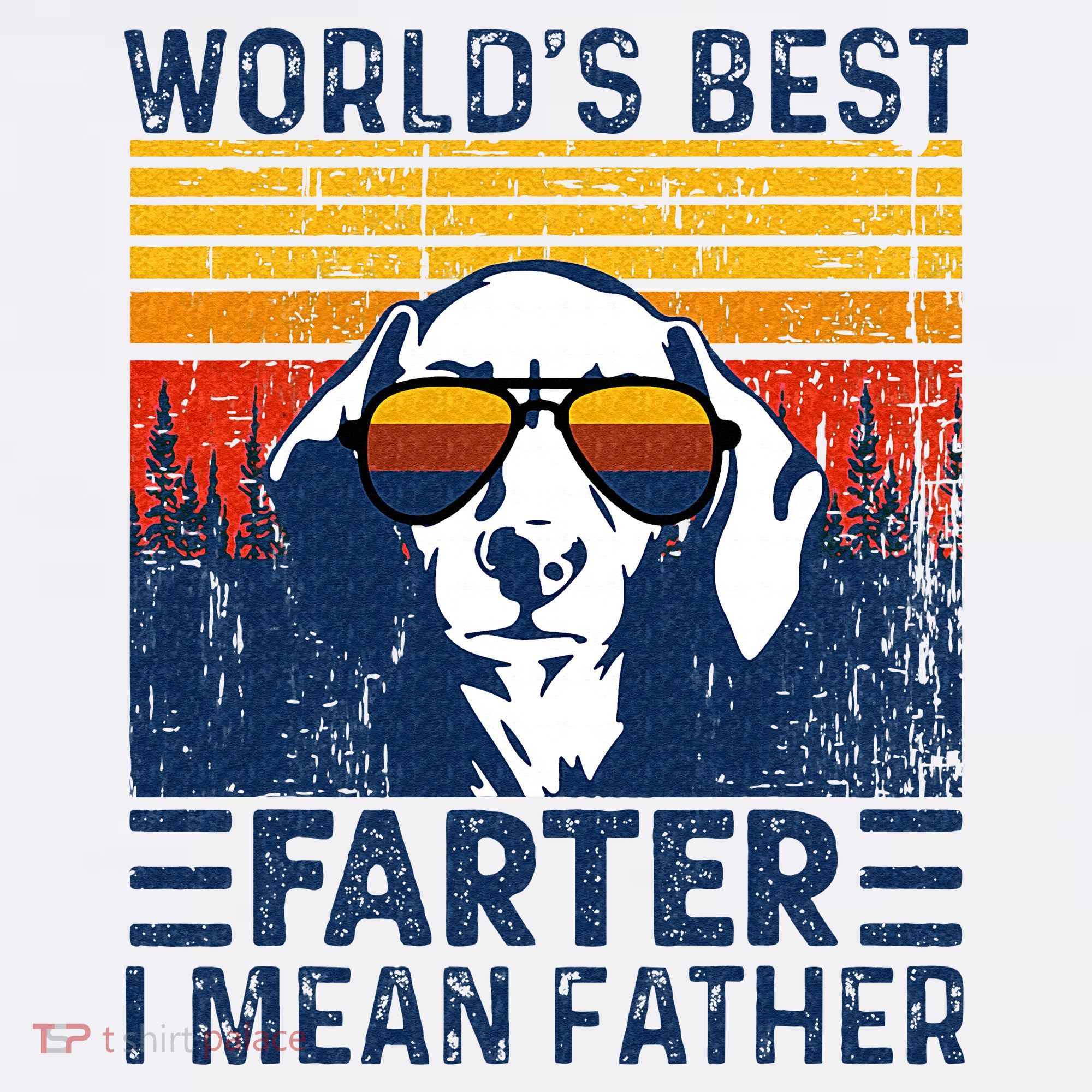 Worlds Best Farter I Mean Father Funny Best Dog Dad Ever T-Shirt