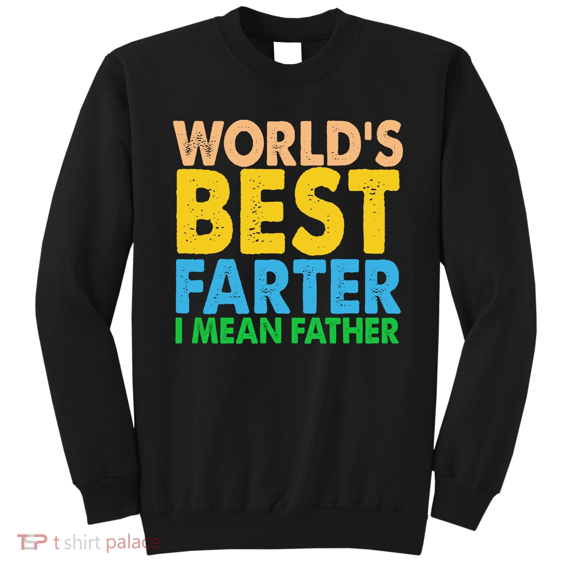 World's Best Farter Funny Humor Dad Fathers Day Sweatshirt