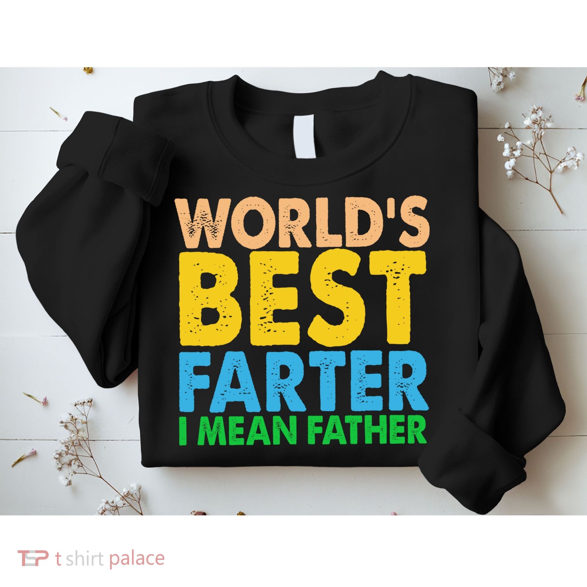 World's Best Farter Funny Humor Dad Fathers Day Sweatshirt