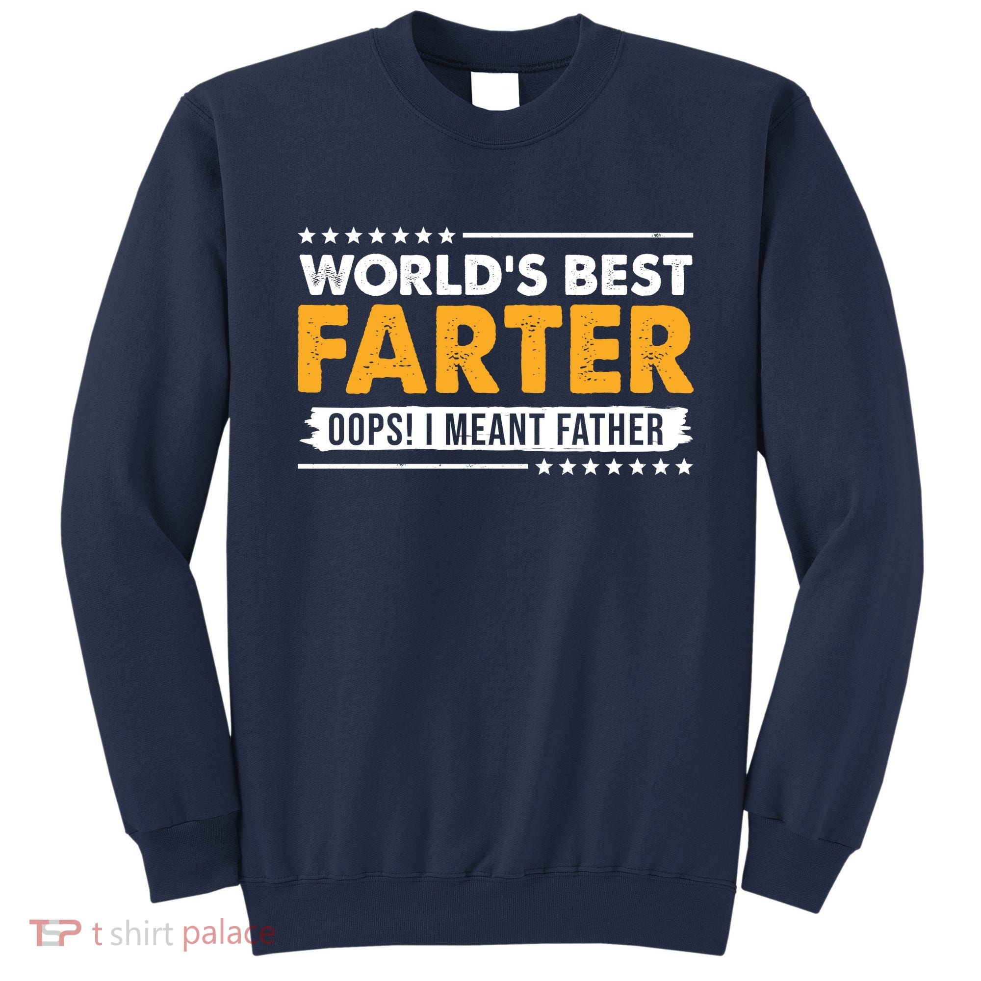 Worlds Best Farter Oops I Meant Father Funny Sweatshirt