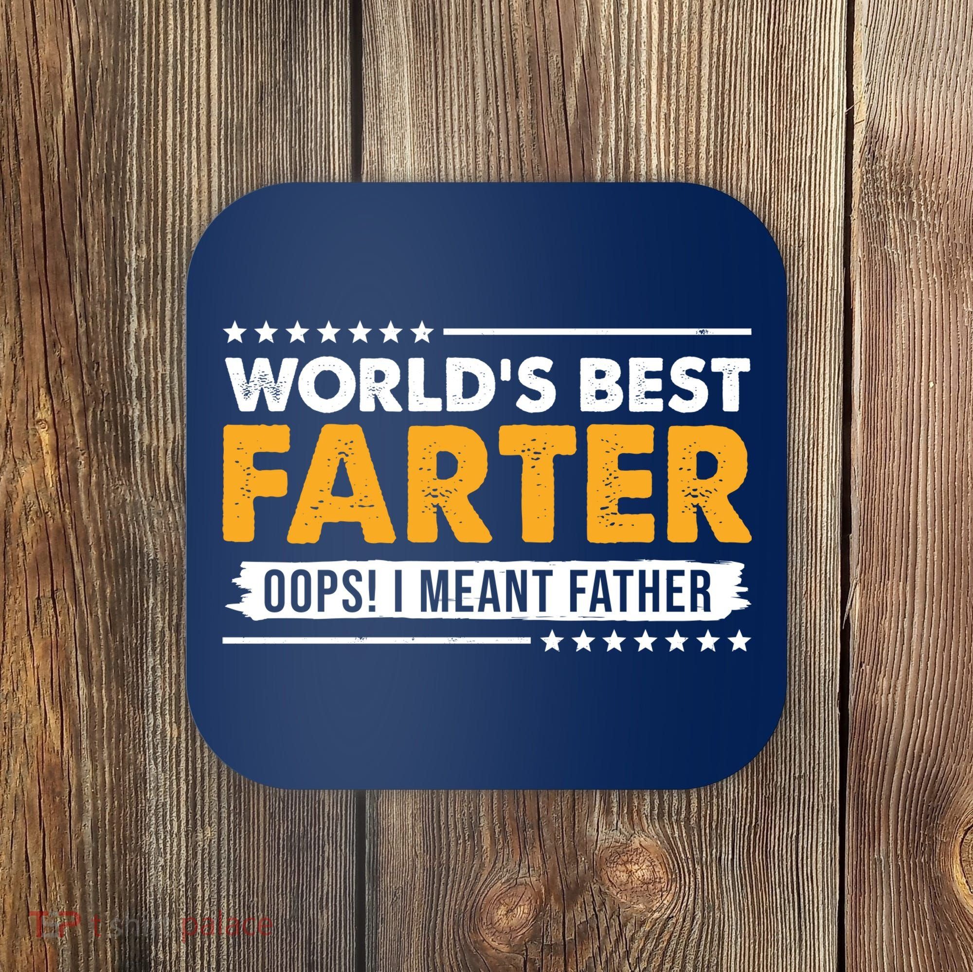 Worlds Best Farter Oops I Meant Father Funny Coaster