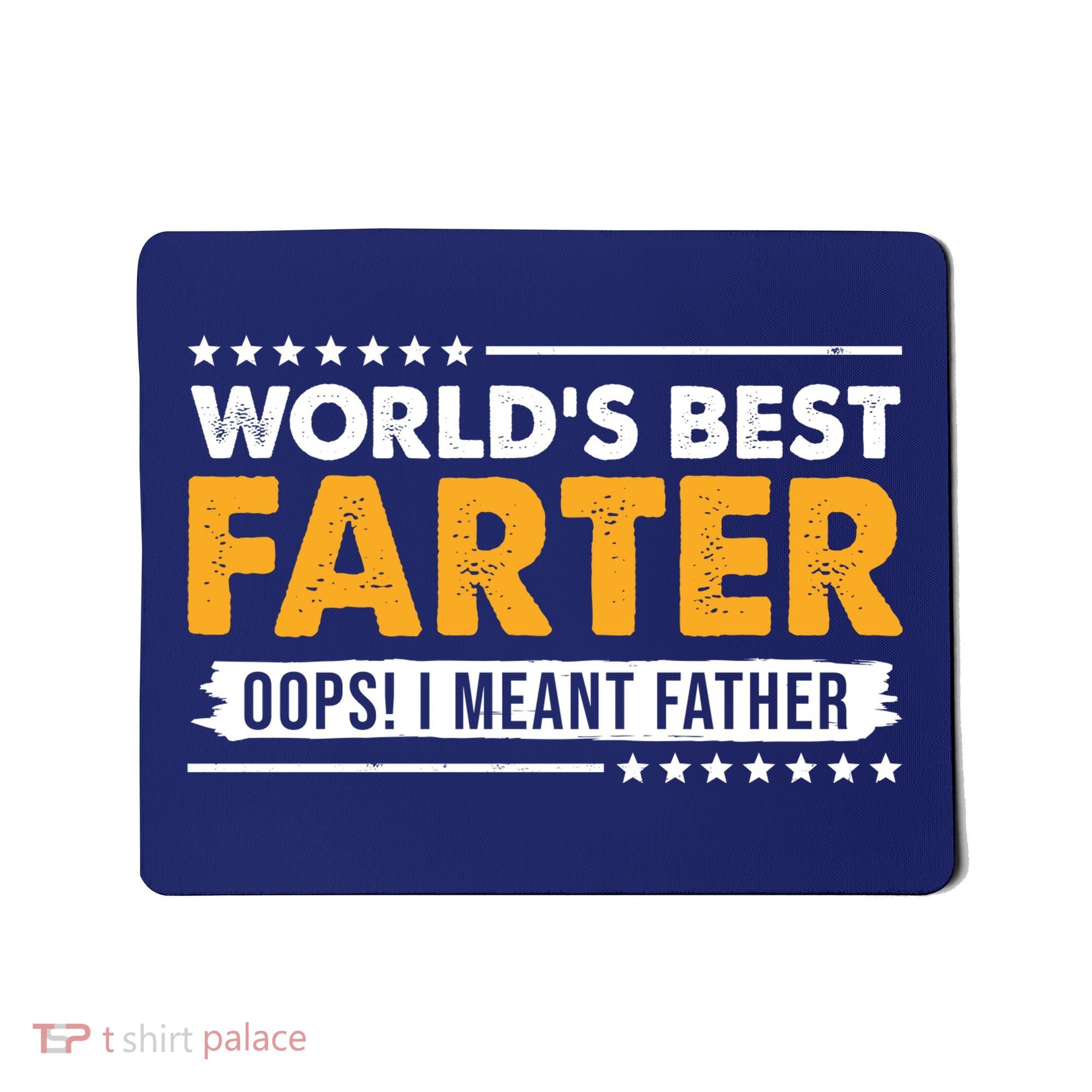 Worlds Best Farter Oops I Meant Father Funny Mousepad