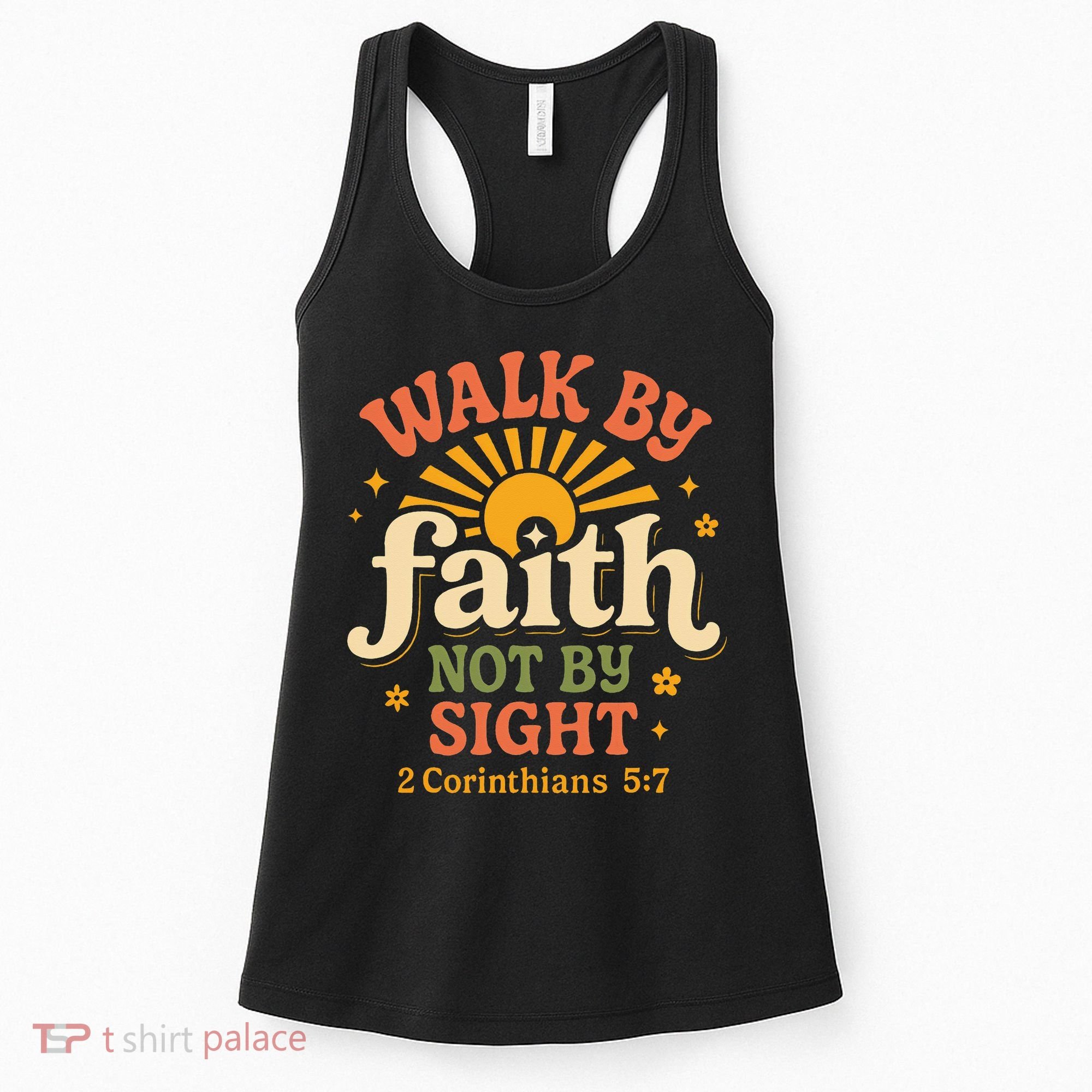 Walk By Faith Not By Sight 2 Corinthians 57 Christian Quote Women's Tank Top