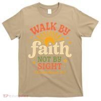 Walk By Faith Not By Sight 2 Corinthians 57 Christian Quote T-Shirt thumb 0