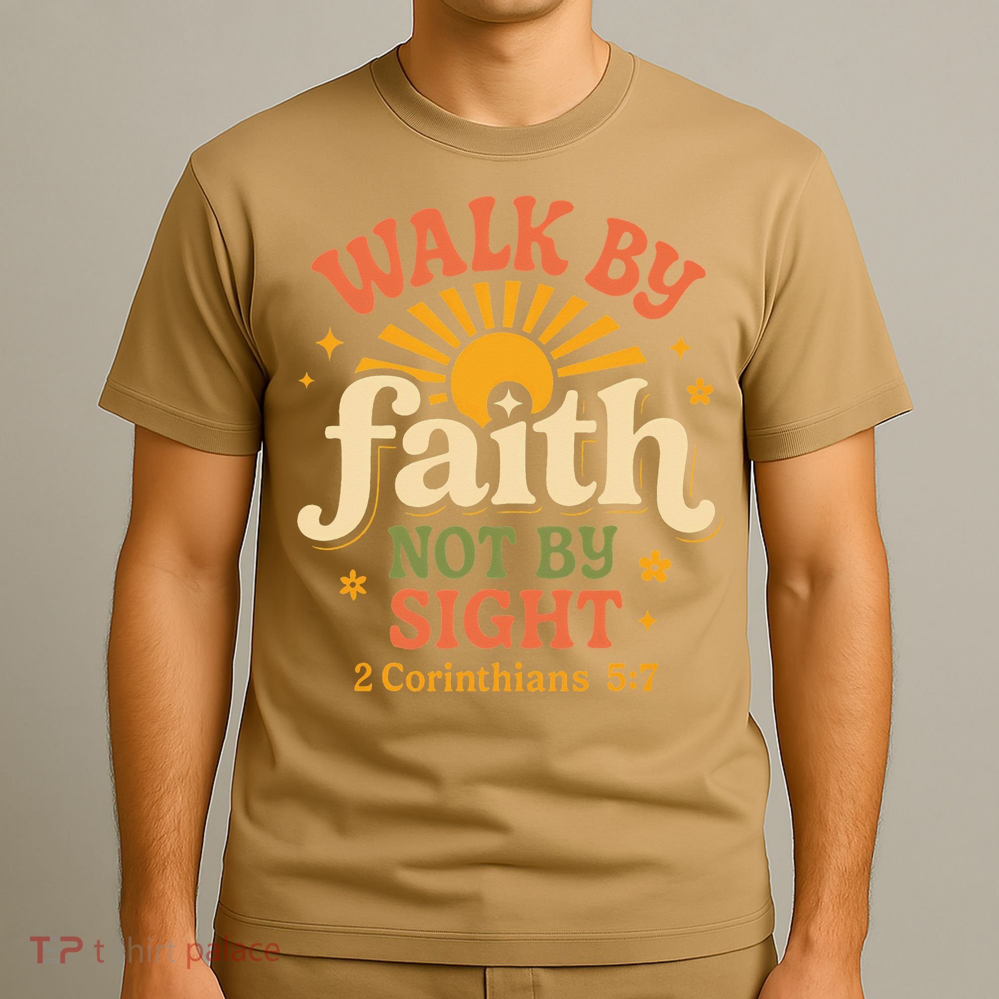 Walk By Faith Not By Sight 2 Corinthians 57 Christian Quote T-Shirt