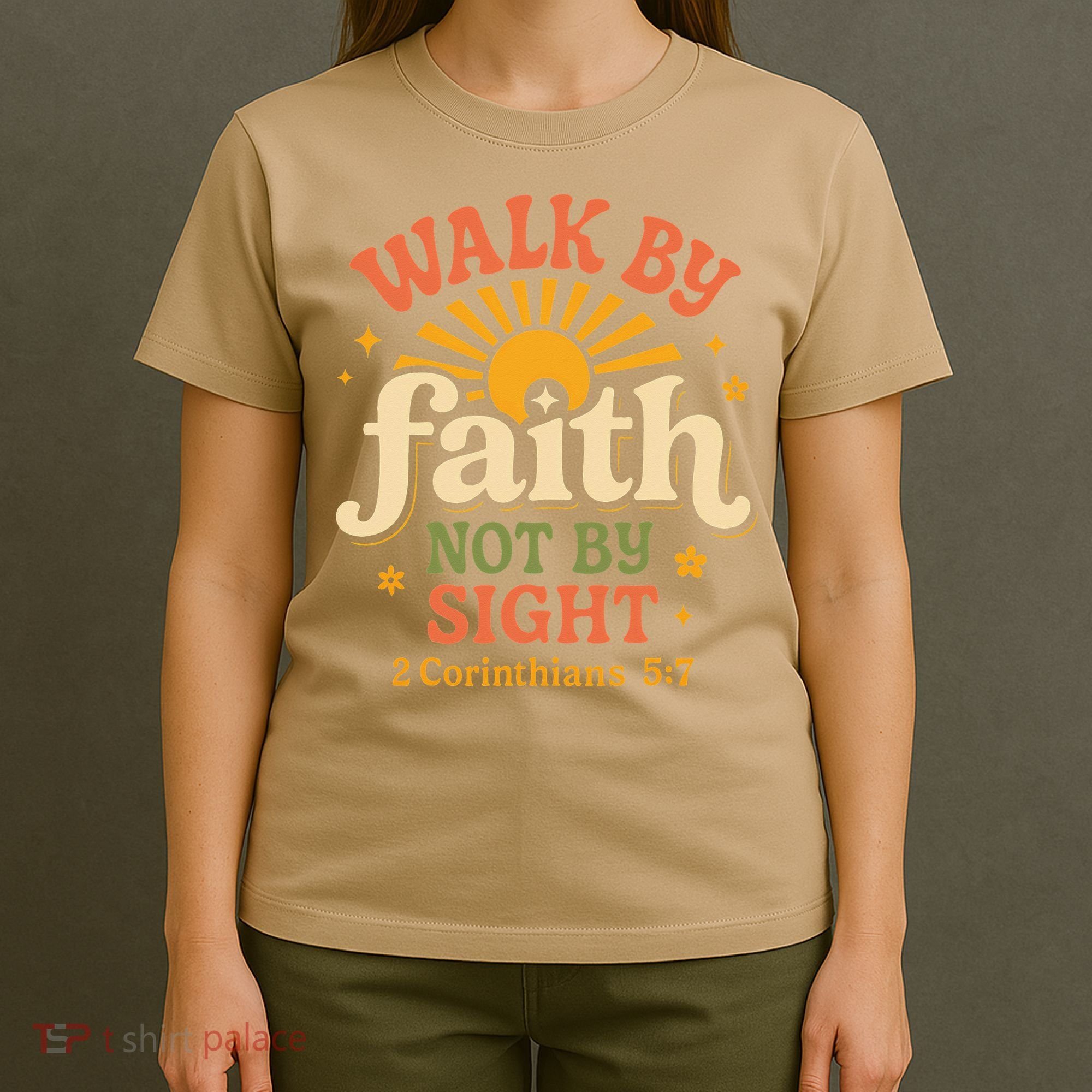 Walk By Faith Not By Sight 2 Corinthians 57 Christian Quote T-Shirt