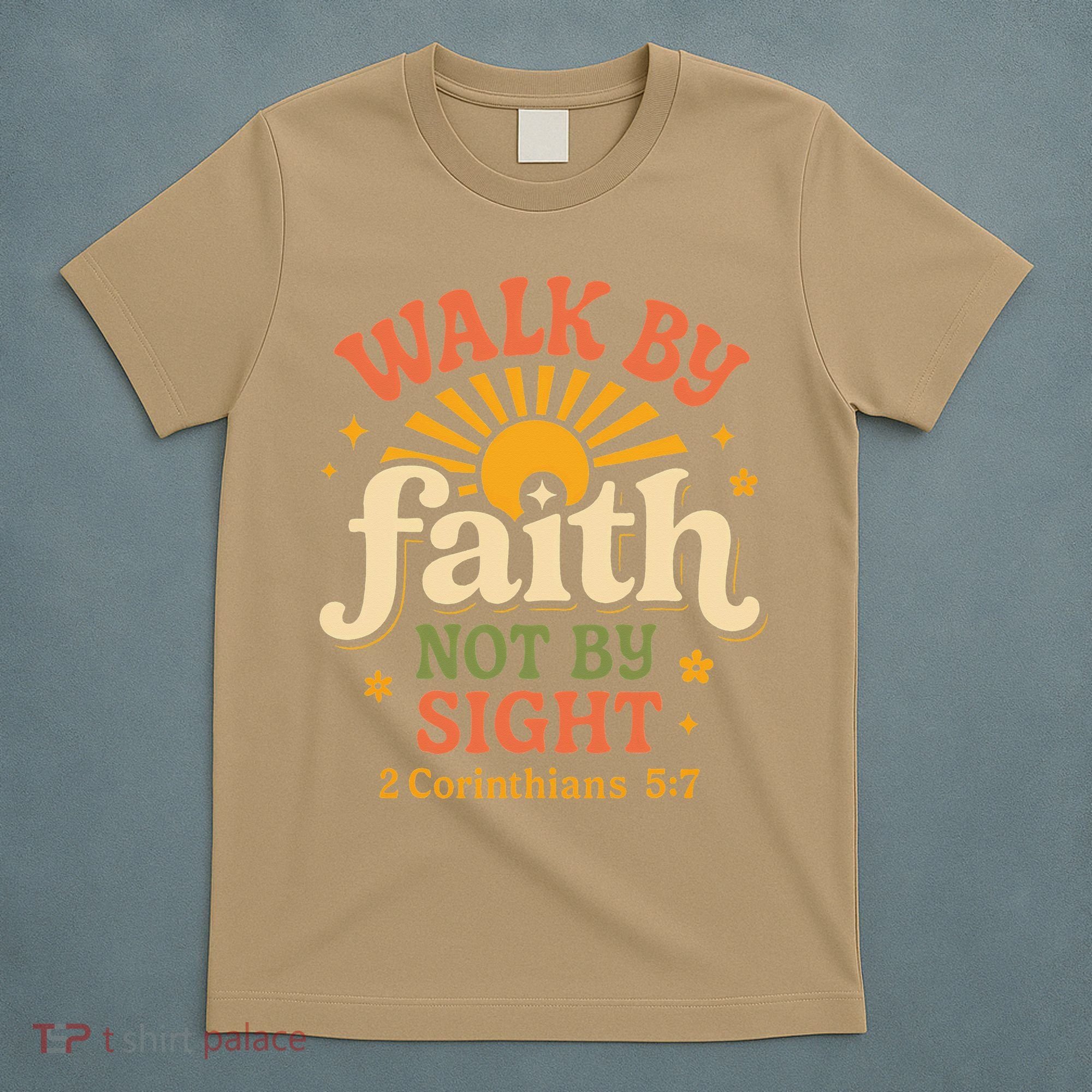 Walk By Faith Not By Sight 2 Corinthians 57 Christian Quote T-Shirt