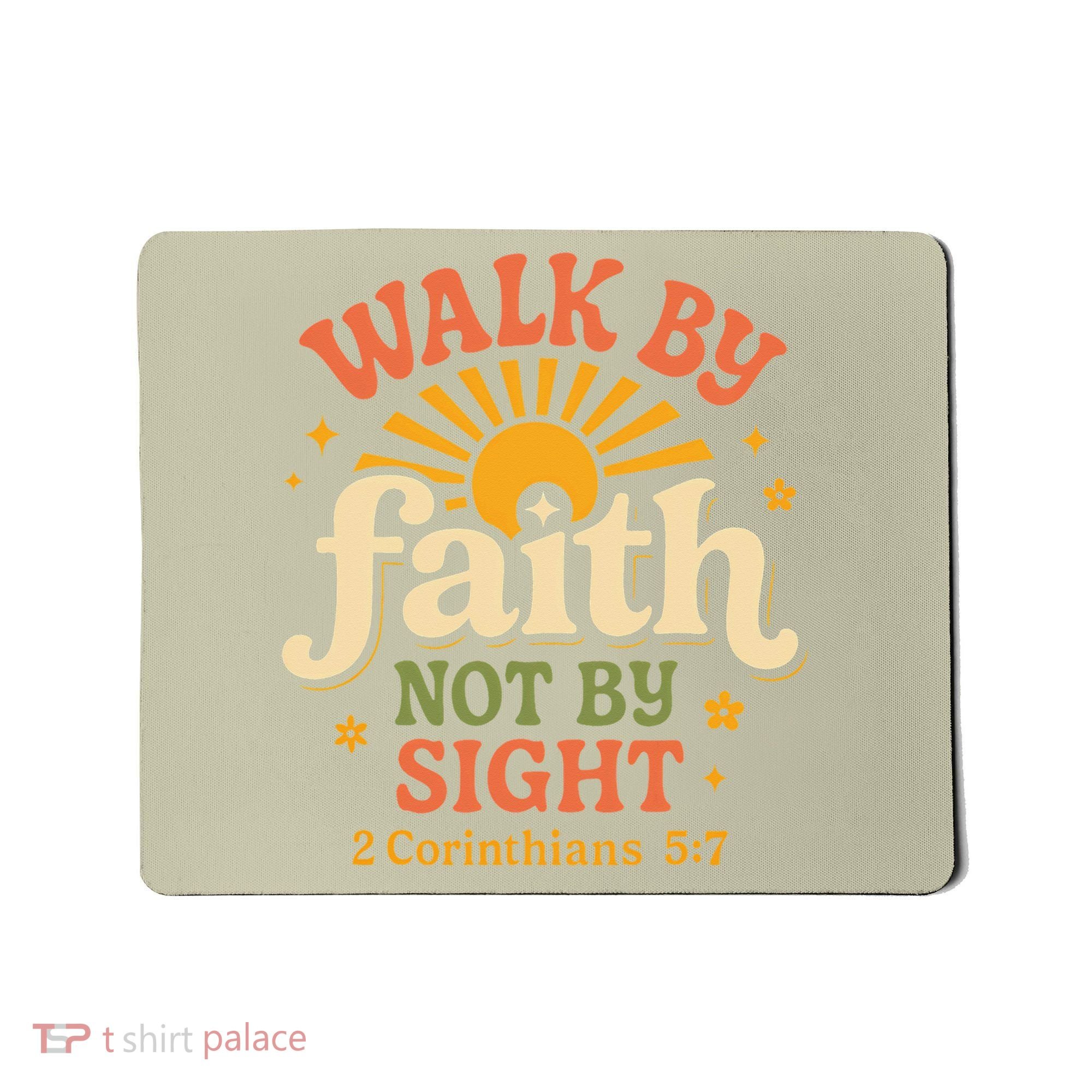 Walk By Faith Not By Sight 2 Corinthians 57 Christian Quote Mousepad