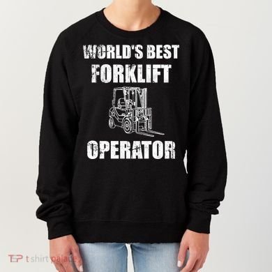 Worlds Best Forklift Operator. Forklift Certified Women's Sweatshirt