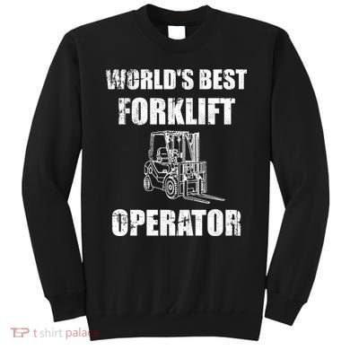 Worlds Best Forklift Operator. Forklift Certified Sweatshirt